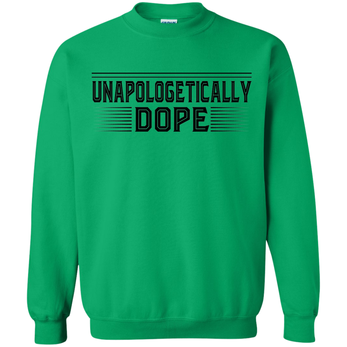 "UNAPOLOGETICALLY DOPE" Crewneck Pullover Sweatshirt 8 oz. in black print