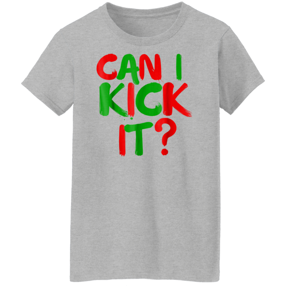 "CAN I KICK IT" Ladies' 5.3 oz. T-Shirt