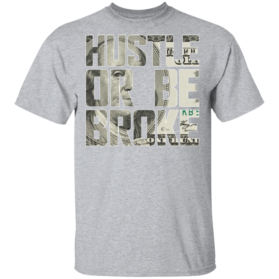 "HUSTLE OR BE BROKE" 5.3 oz. T-Shirt