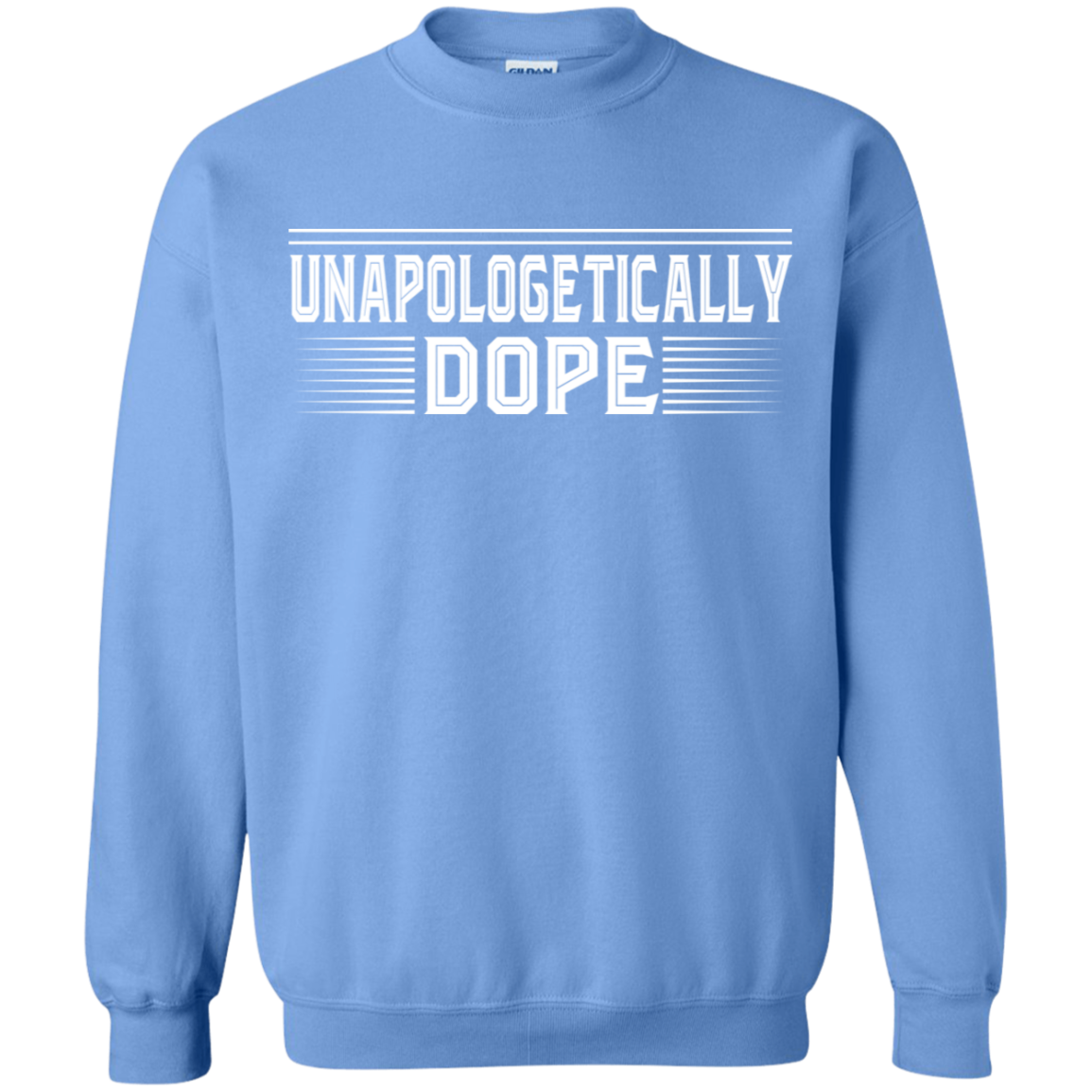 "UNAPOLOGETICALLY DOPE" Crewneck Pullover Sweatshirt  8 oz. in white print