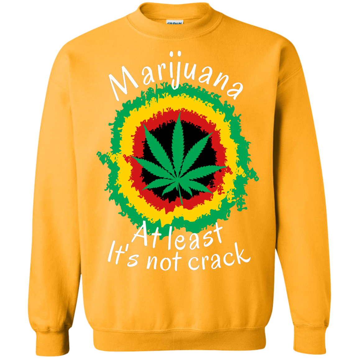 "AT LEAST ITS NOT CRACK" Crewneck Pullover Sweatshirt  8 oz.