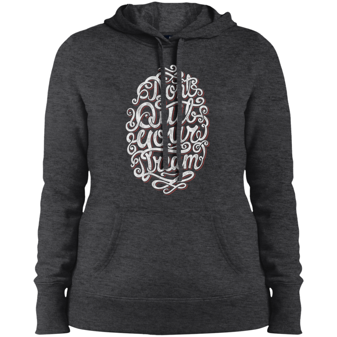 "DONT QUIT YOUR DREAM" Ladies' Pullover Hooded Sweatshirt