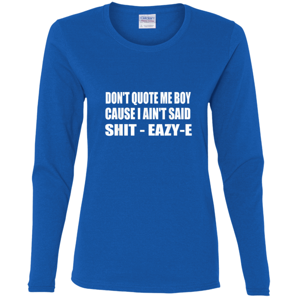 "DONT QUOTE ME BOY" Ladies' Cotton LS T-Shirt