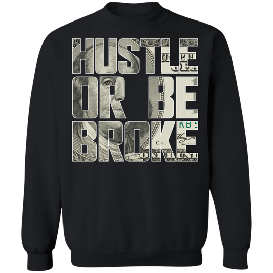 "HUSTLE OR BE BROKE" Crewneck Pullover Sweatshirt  8 oz.