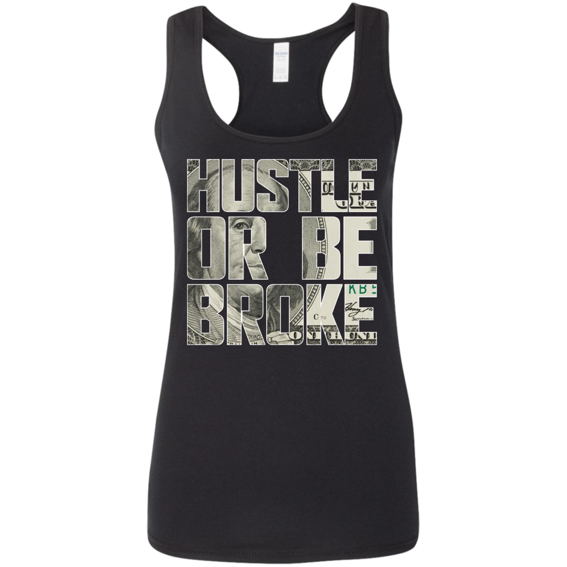 "HUSTLE OR BE BROKE" Ladies' Softstyle Racerback Tank