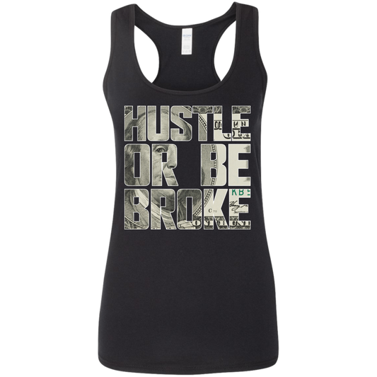 "HUSTLE OR BE BROKE" Ladies' Softstyle Racerback Tank