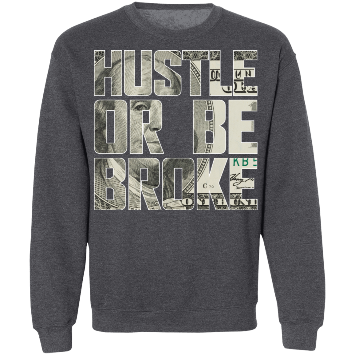 "HUSTLE OR BE BROKE" Crewneck Pullover Sweatshirt  8 oz.