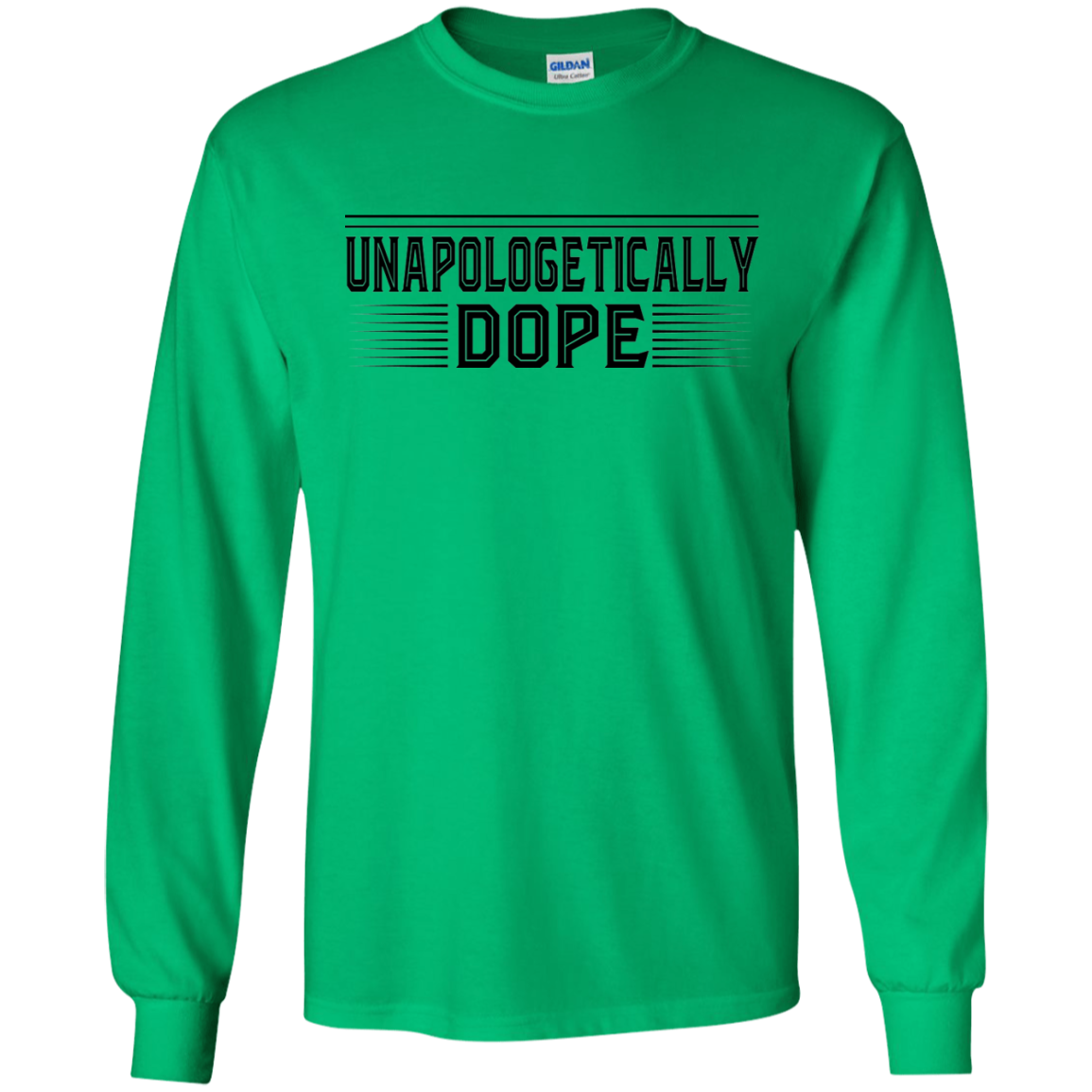 "UNAPOLOGETICALLY DOPE" LS Ultra Cotton T-Shirt in black print