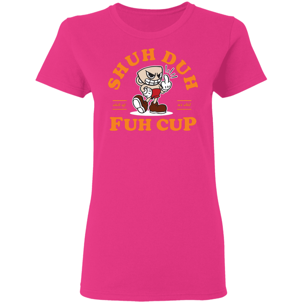 "SHUH DUH" Ladies' 5.3 oz. T-Shirt