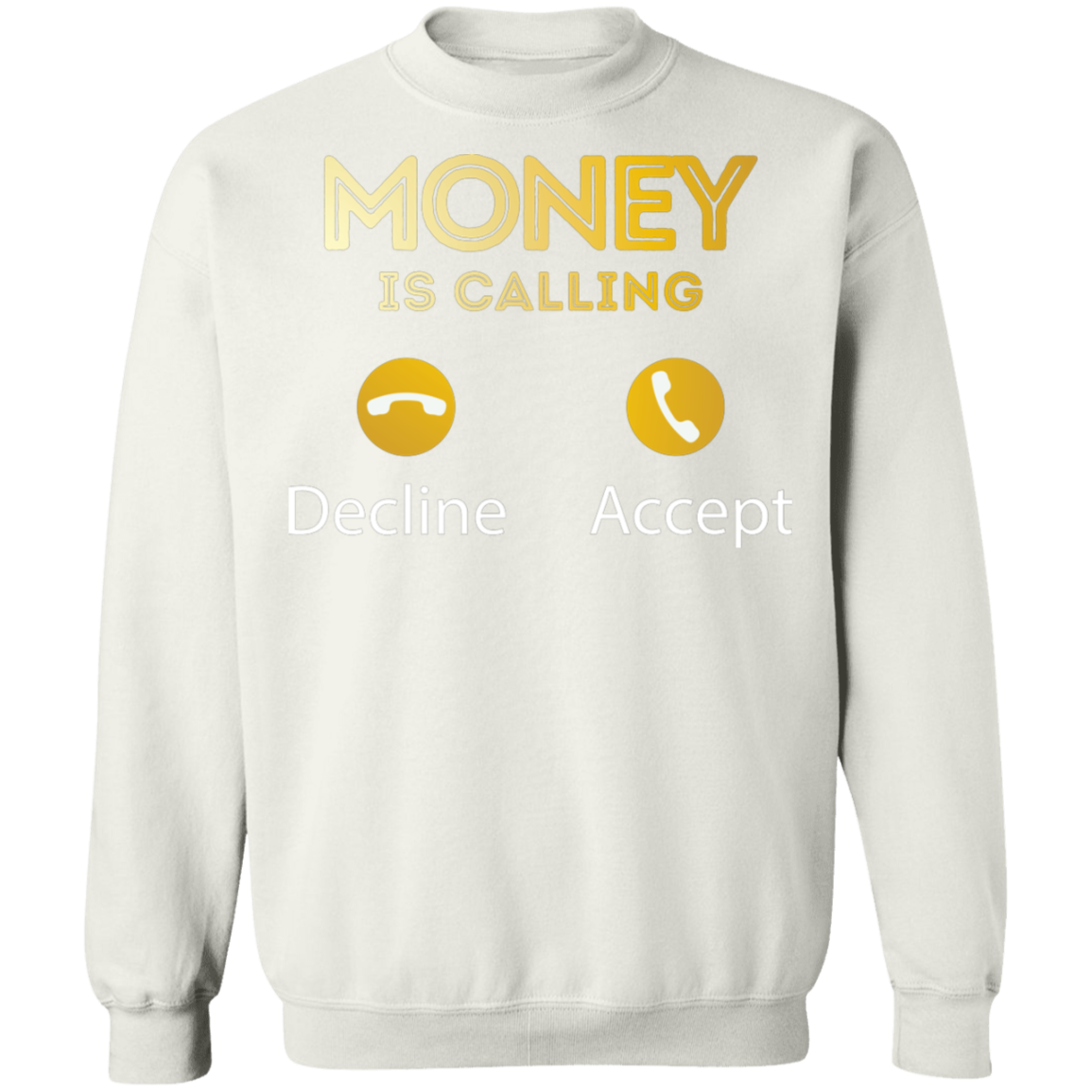 "MONEY IS CALLING" Crewneck Pullover Sweatshirt  8 oz.