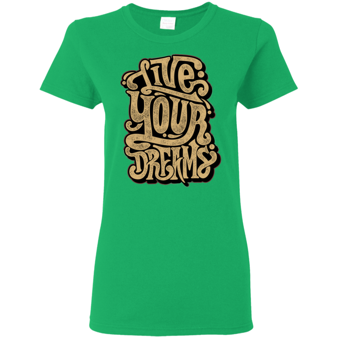 "LIVE YOUR DREAMS" Ladies' 5.3 oz. T-Shirt