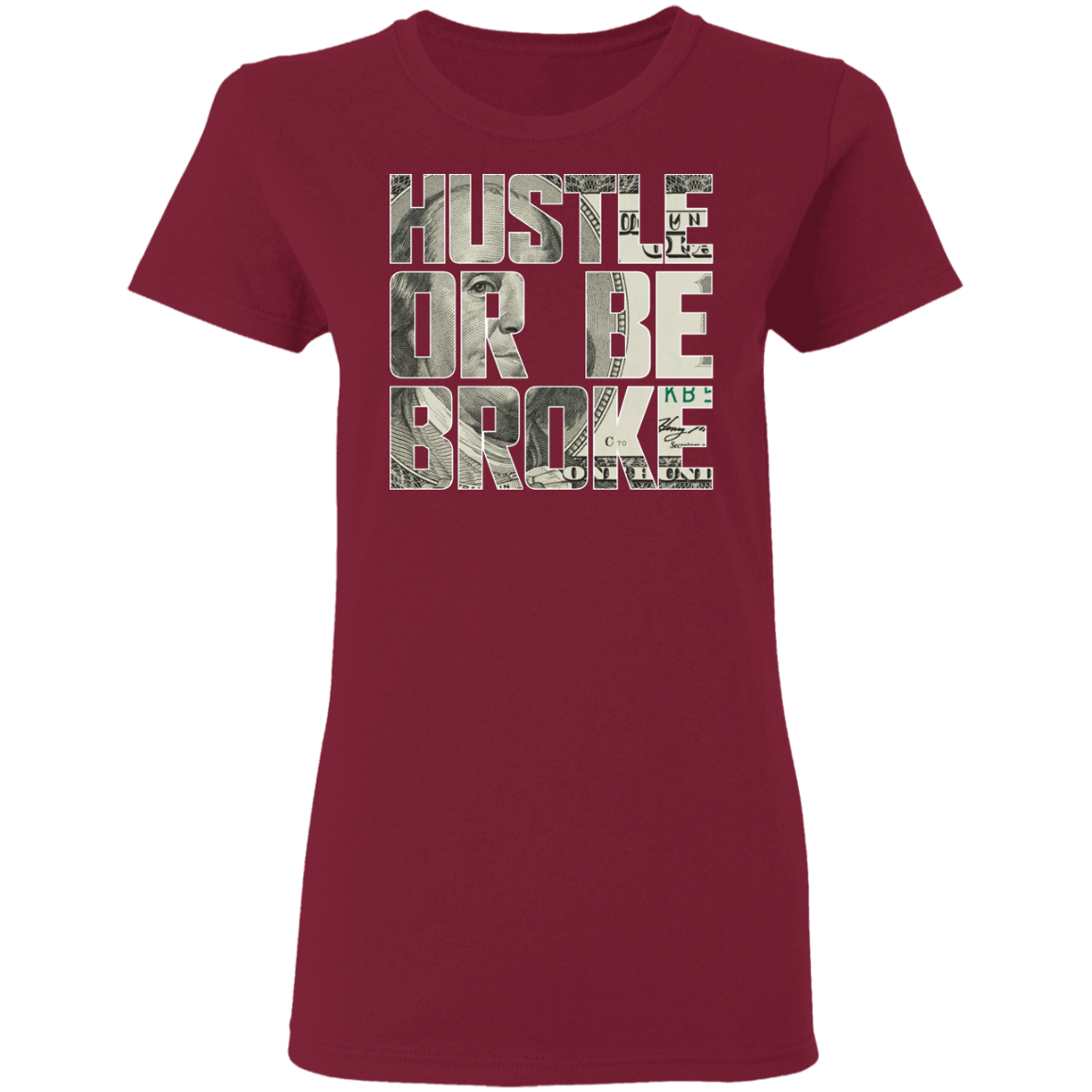 "HUSTLE OR BE BROKE" Ladies' 5.3 oz. T-Shirt