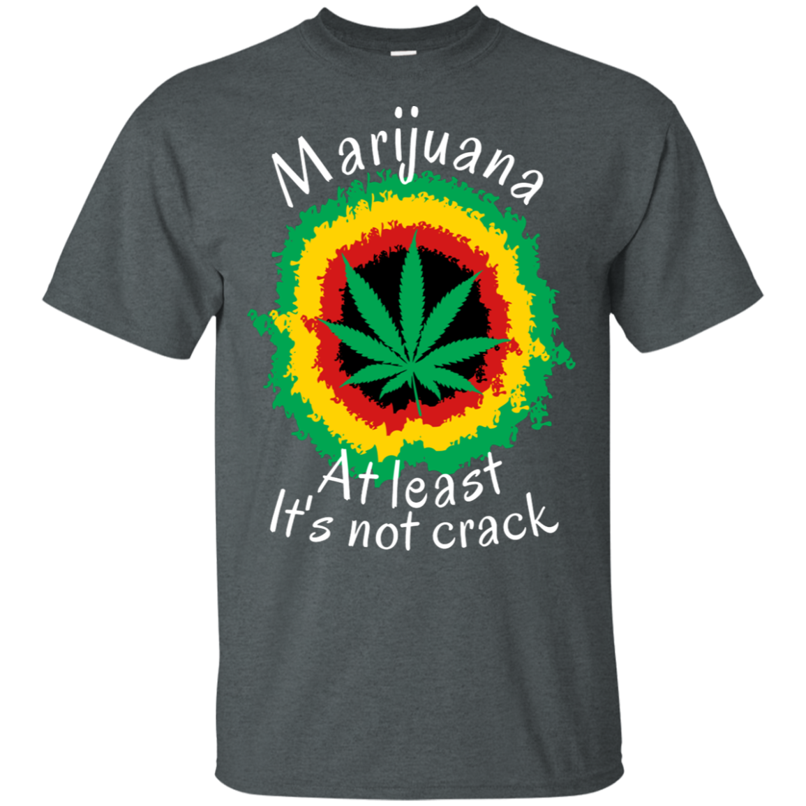 "AT LEAST ITS NOT CRACK" Ultra Cotton T-Shirt