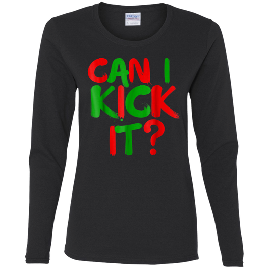 "CAN I KICK IT" Ladies' Cotton LS T-Shirt