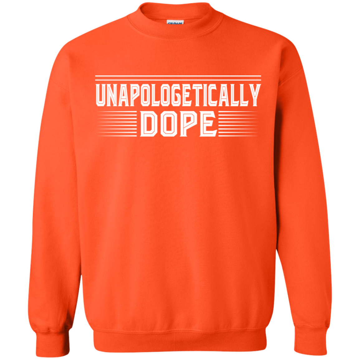 "UNAPOLOGETICALLY DOPE" Crewneck Pullover Sweatshirt  8 oz. in white print