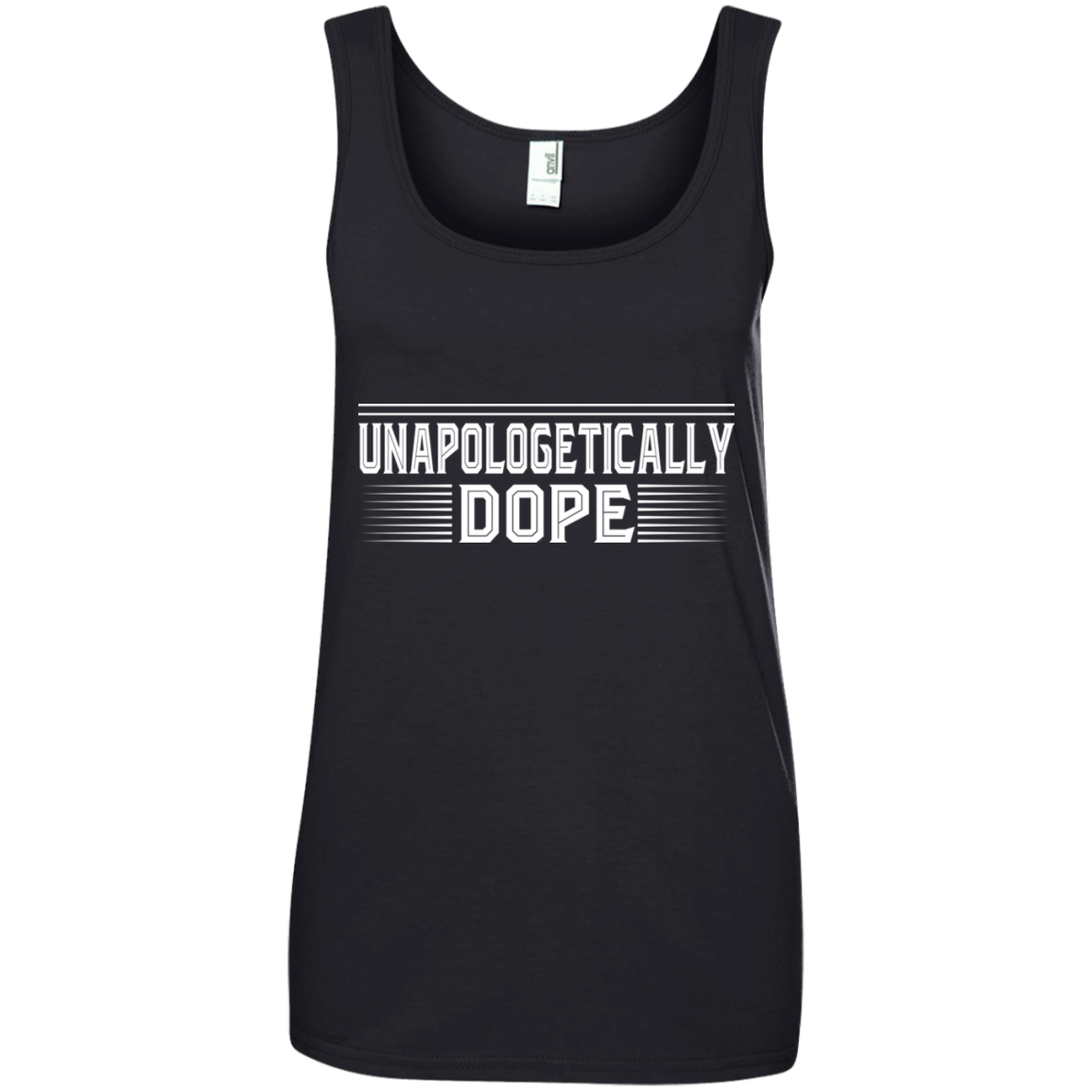 "UNAPOLOGETICALLY DOPE Ladies' 100% Ringspun Cotton Tank Top in white print