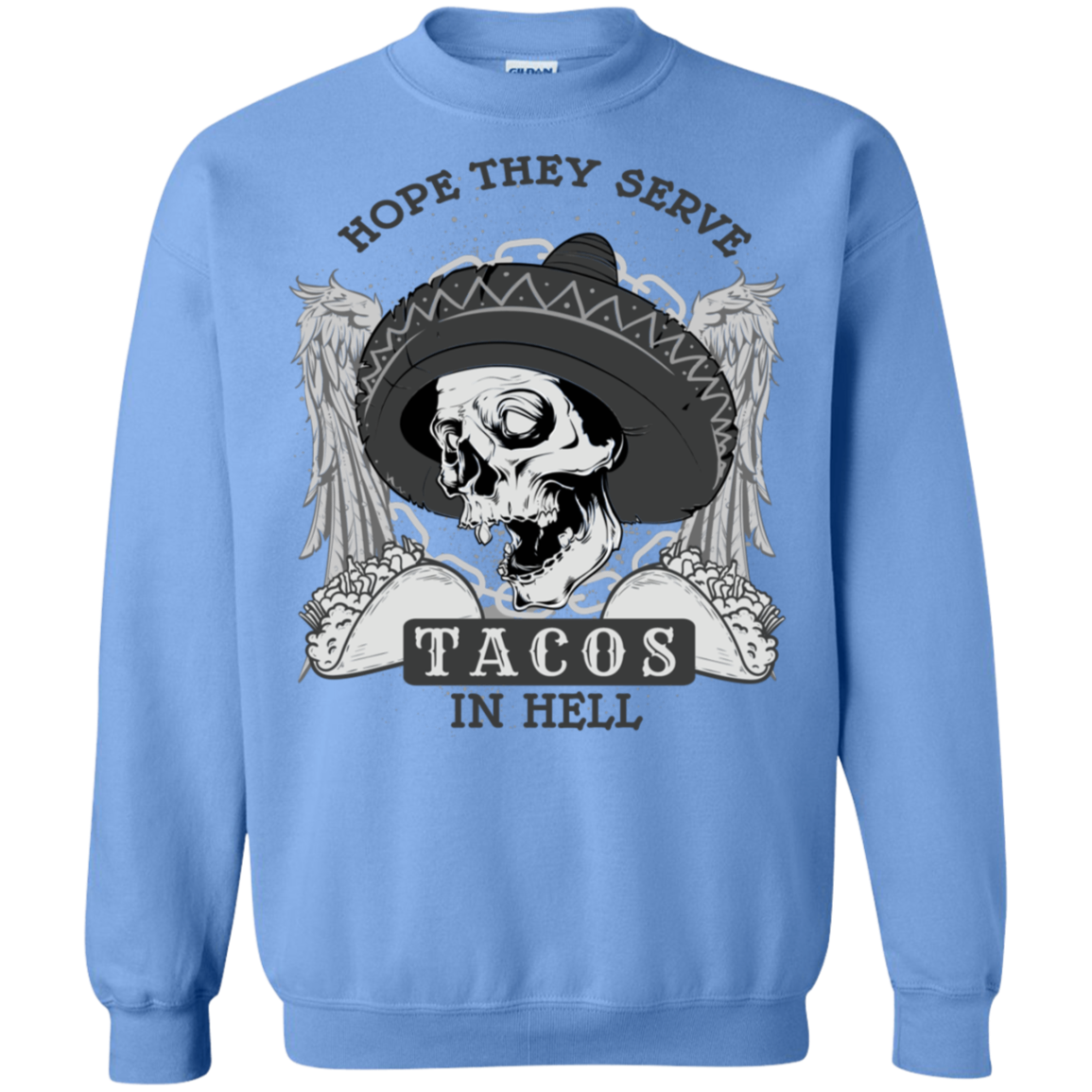 "TACOS IN HELL" Crewneck Pullover Sweatshirt  8 oz.