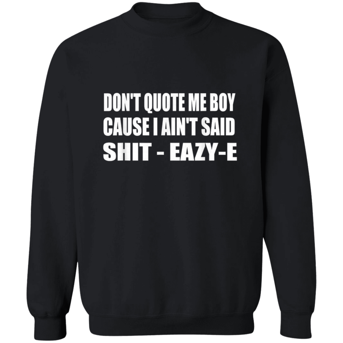 "DONT QUOTE ME BOY" Crewneck Pullover Sweatshirt