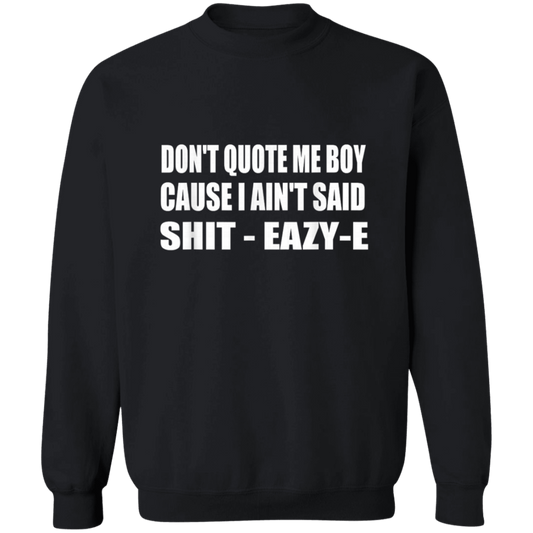 "DONT QUOTE ME BOY" Crewneck Pullover Sweatshirt