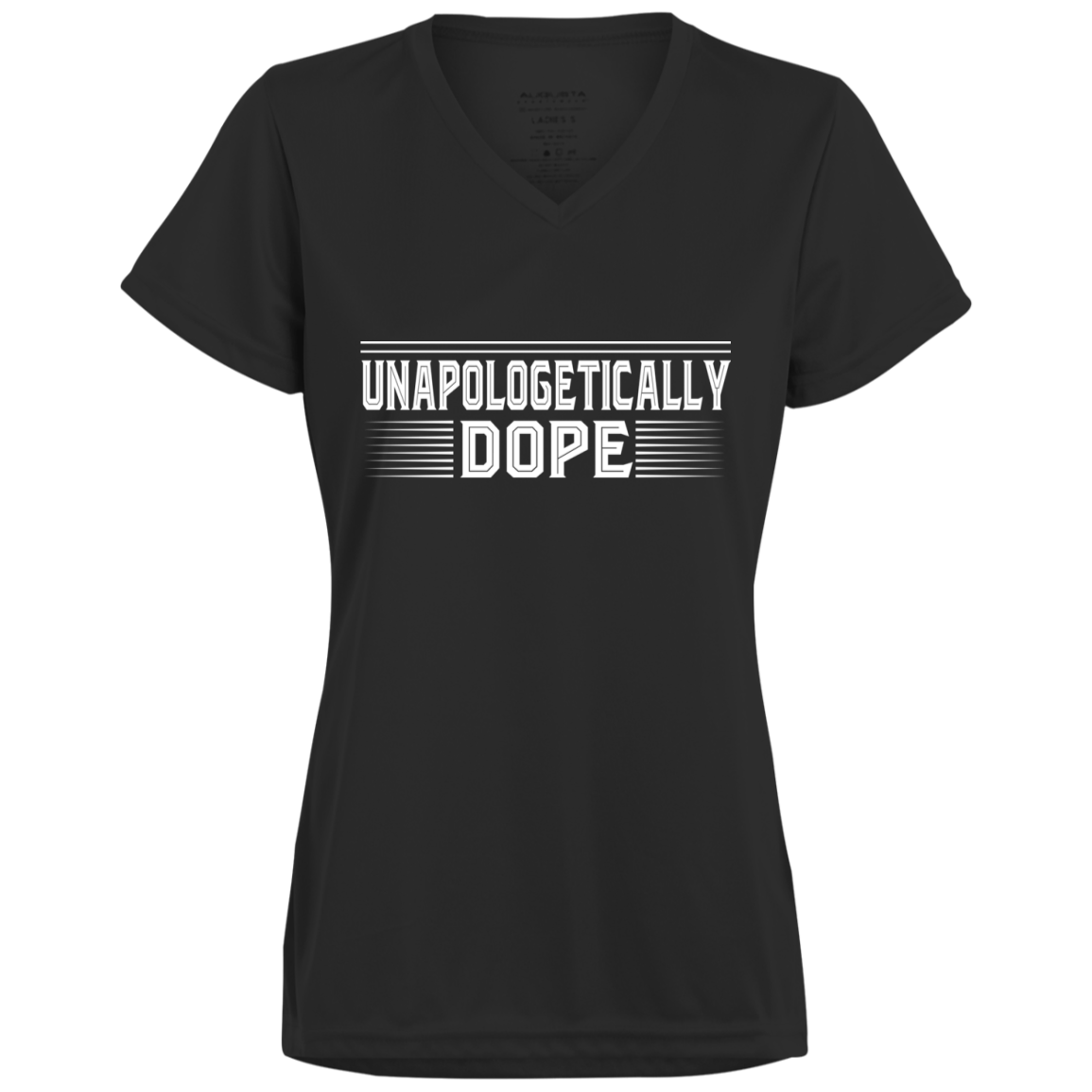 "UNAPOLOGETICALLY DOPE" Ladies' Wicking T-Shirt in white print