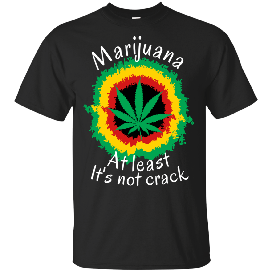 "AT LEAST ITS NOT CRACK" Ultra Cotton T-Shirt