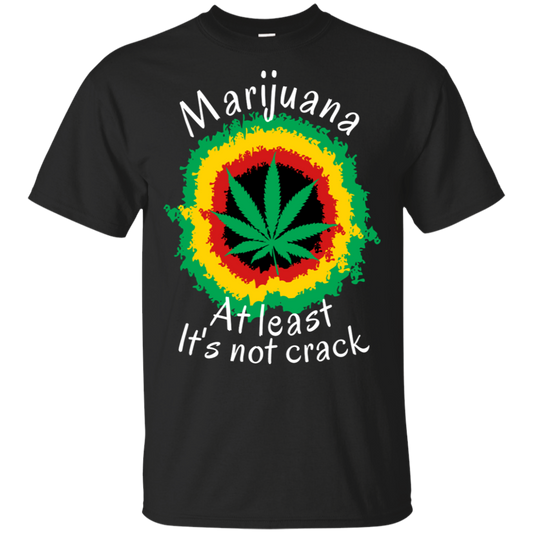 "AT LEAST ITS NOT CRACK" Ultra Cotton T-Shirt