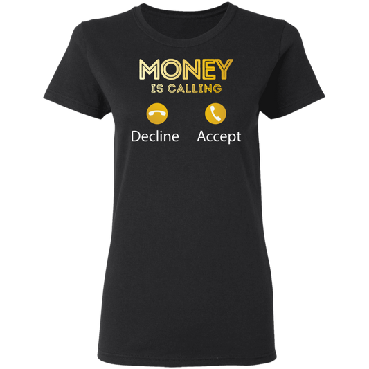 "MONEY IS CALLING" Ladies' 5.3 oz. T-Shirt