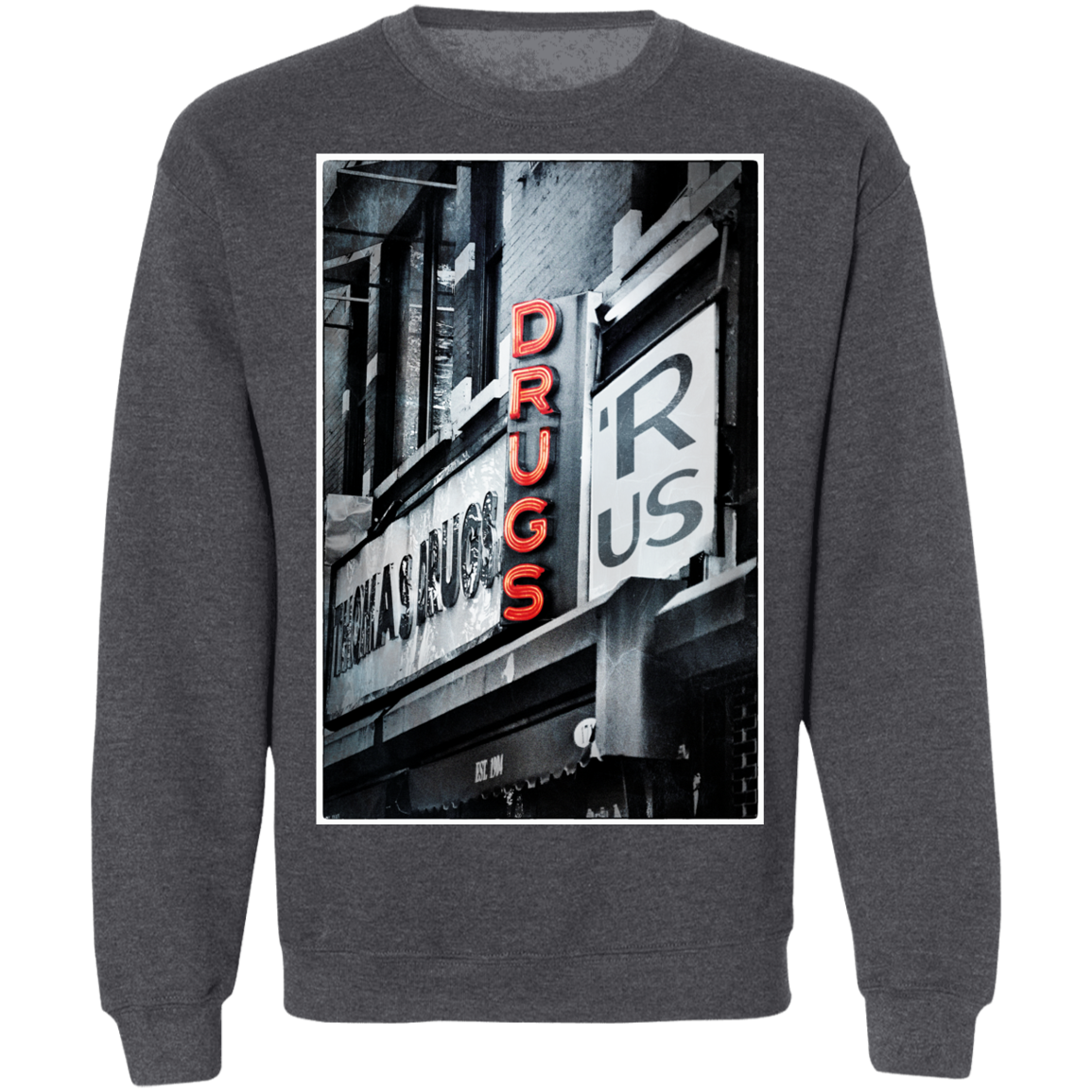 "DRUGS R US" Crewneck Pullover Sweatshirt  8 oz.