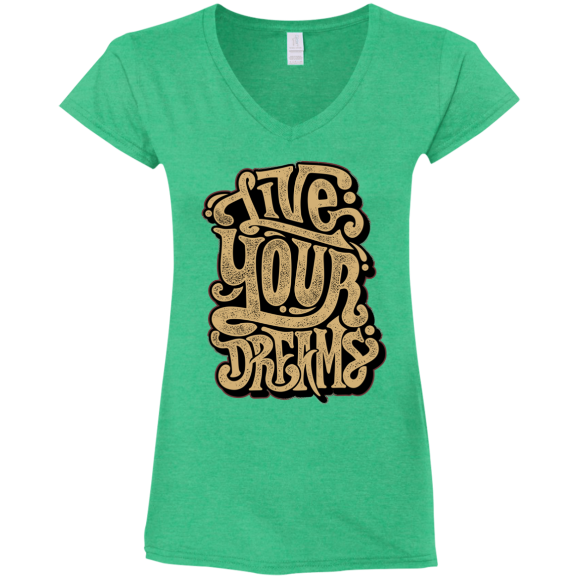 "LIVE YOUR DREAMS" Ladies' Fitted Softstyle 4.5 oz V-Neck T-Shirt