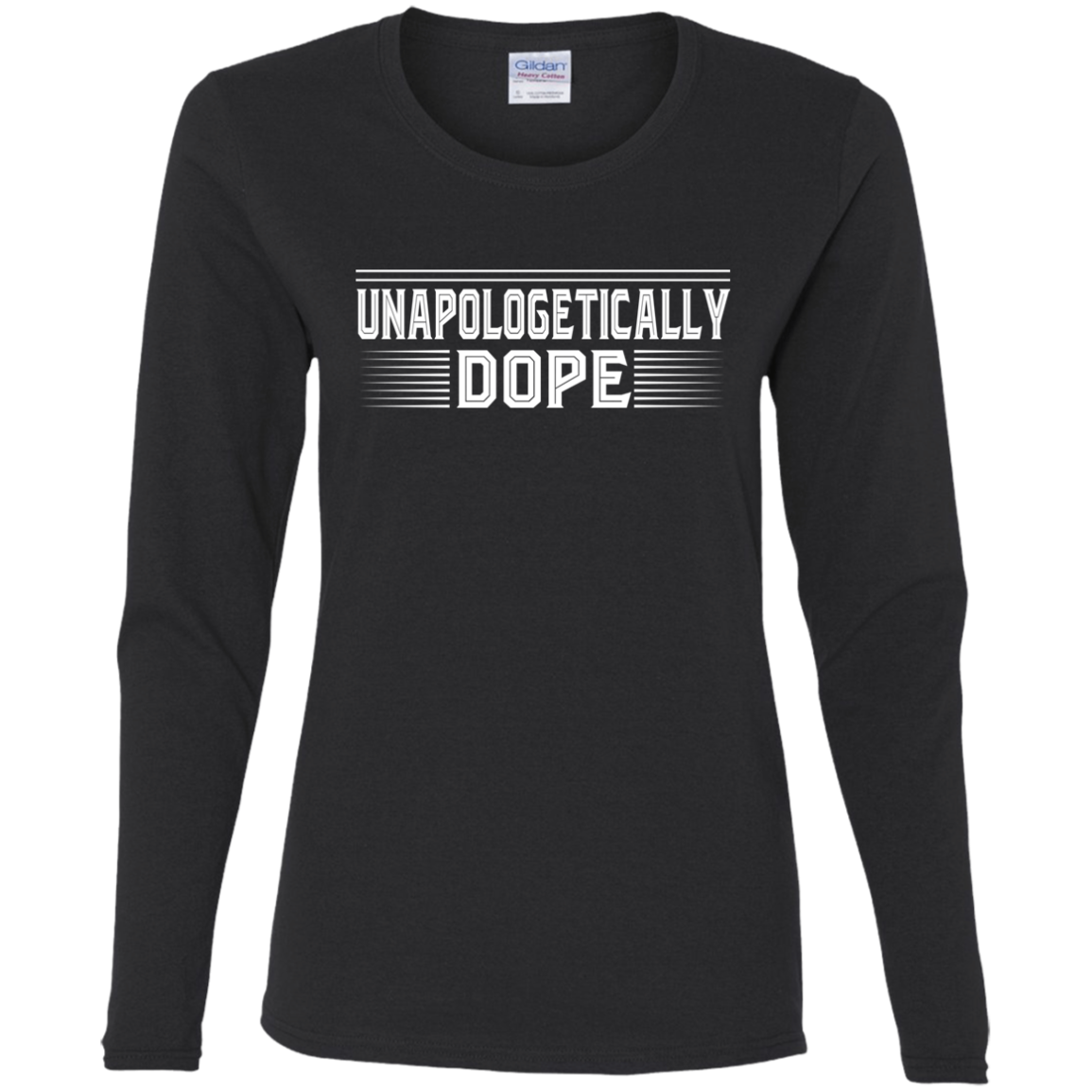 "UNAPOLOGETICALLY DOPE" Ladies' Cotton LS T-Shirt in white print