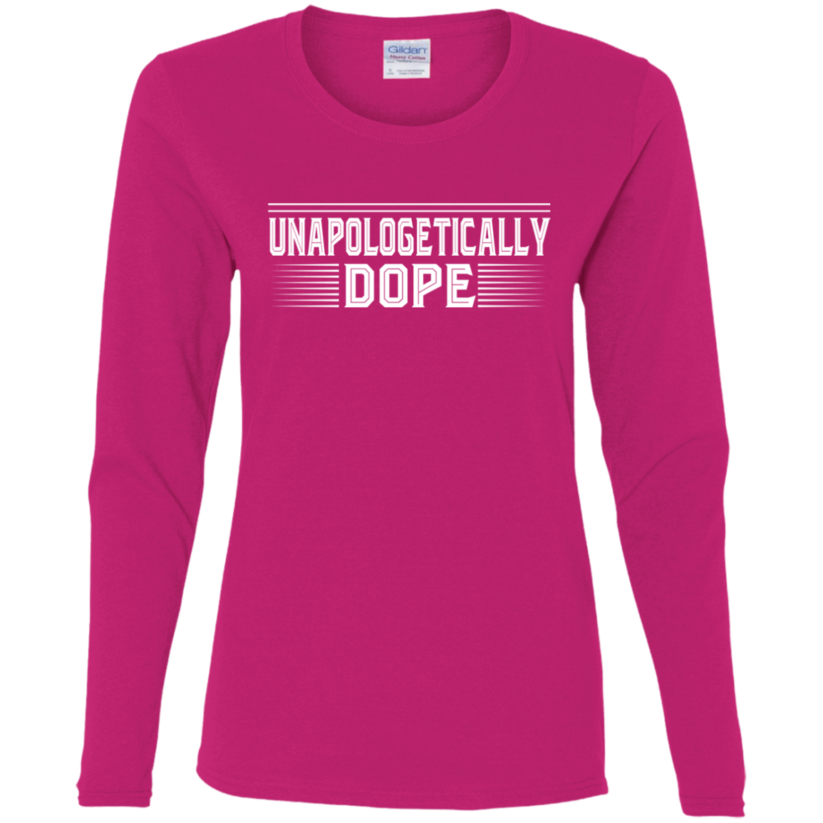 "UNAPOLOGETICALLY DOPE" Ladies' Cotton LS T-Shirt in white print