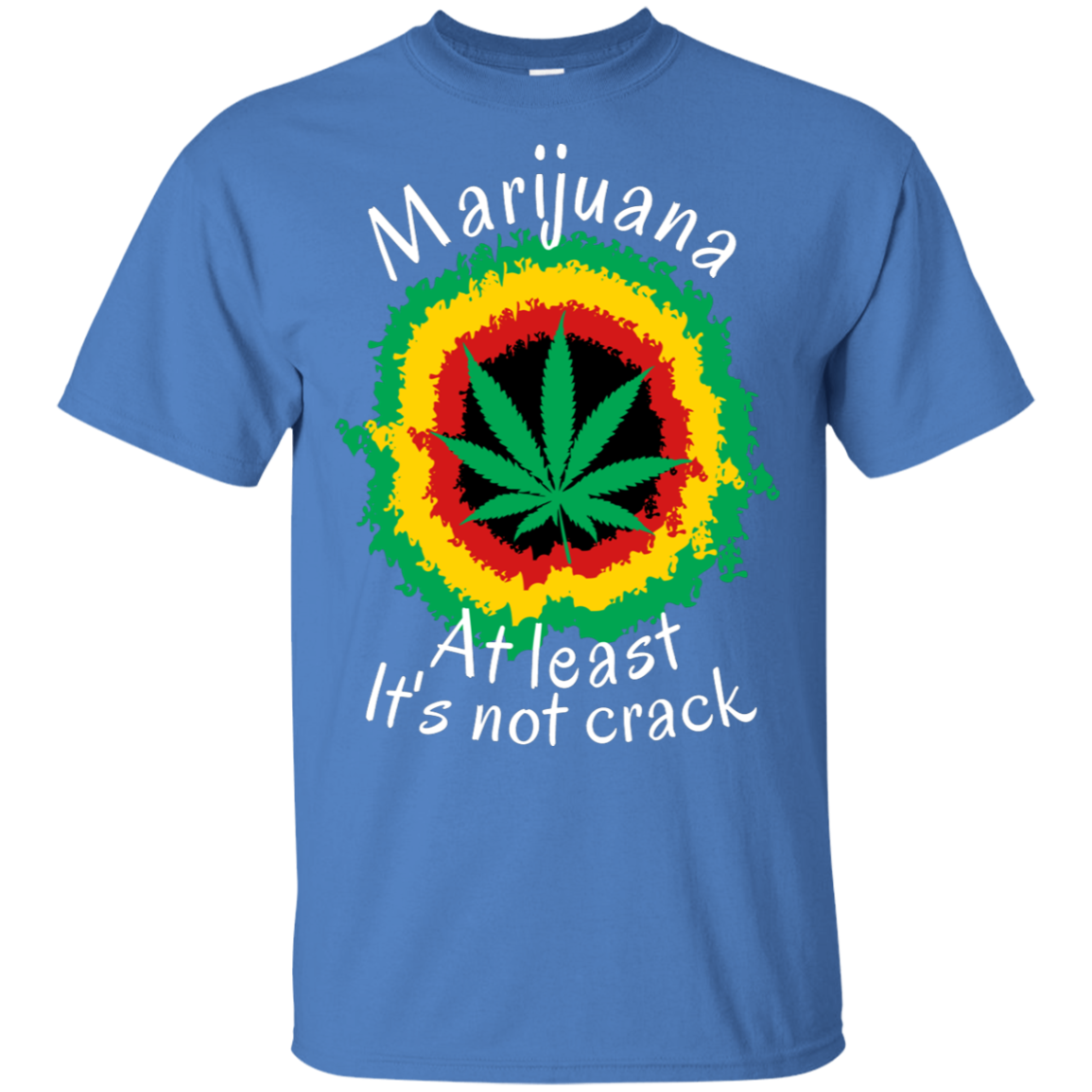 "AT LEAST ITS NOT CRACK" Ultra Cotton T-Shirt