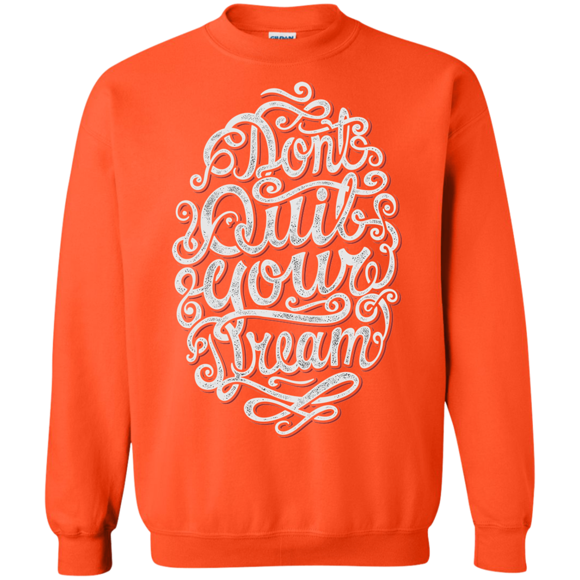 "DONT QUIT YOUR DREAM" Crewneck Pullover Sweatshirt  8 oz.