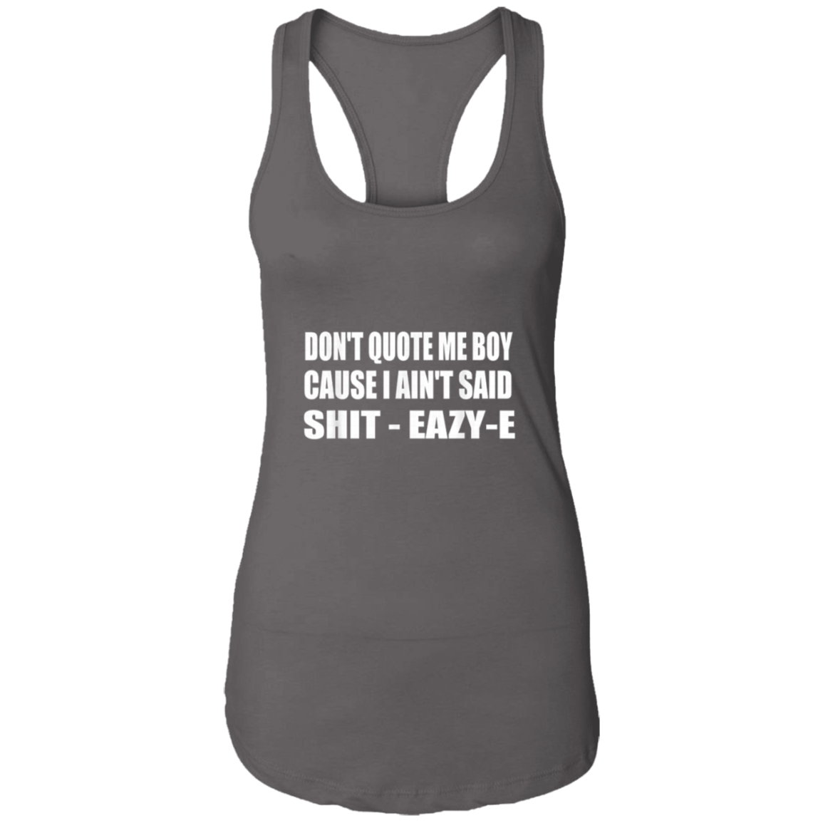 "DONT QUOTE ME BOY" Ladies Ideal Racerback Tank