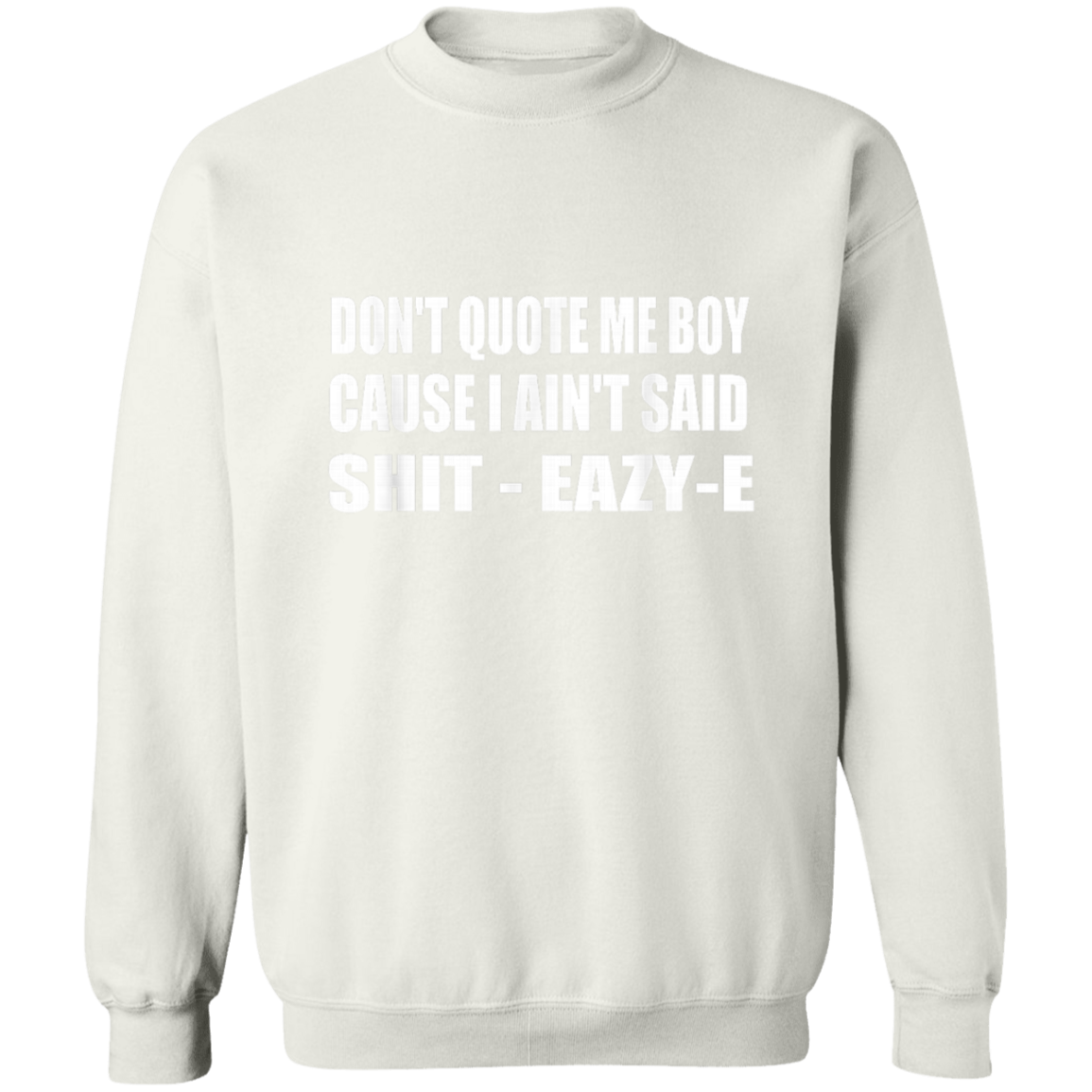 "DONT QUOTE ME BOY" Crewneck Pullover Sweatshirt