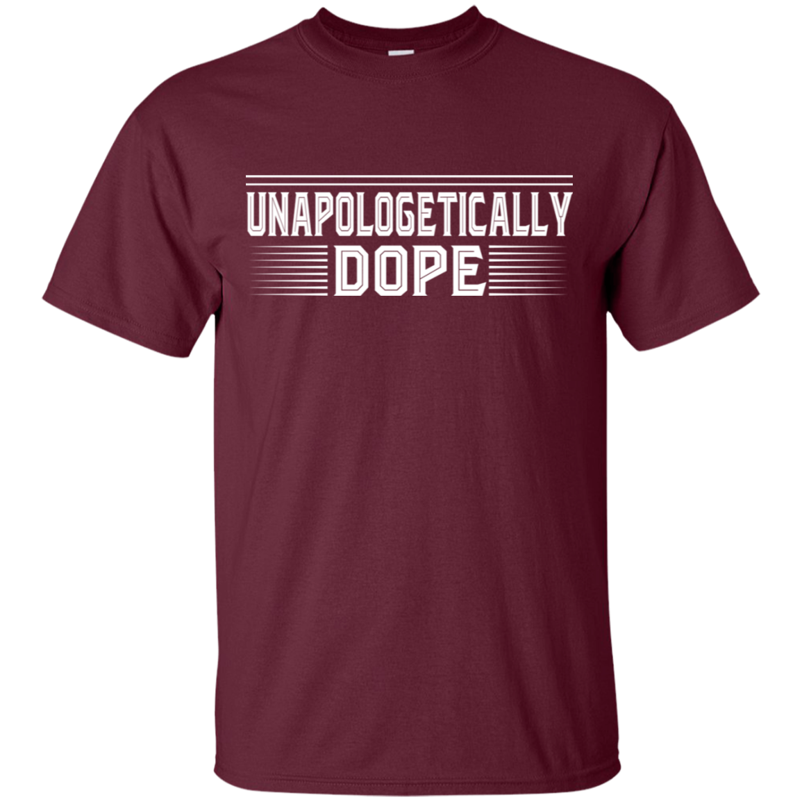 "UNAPOLOGETICALLY DOPE" Ultra Cotton T-Shirt in white print