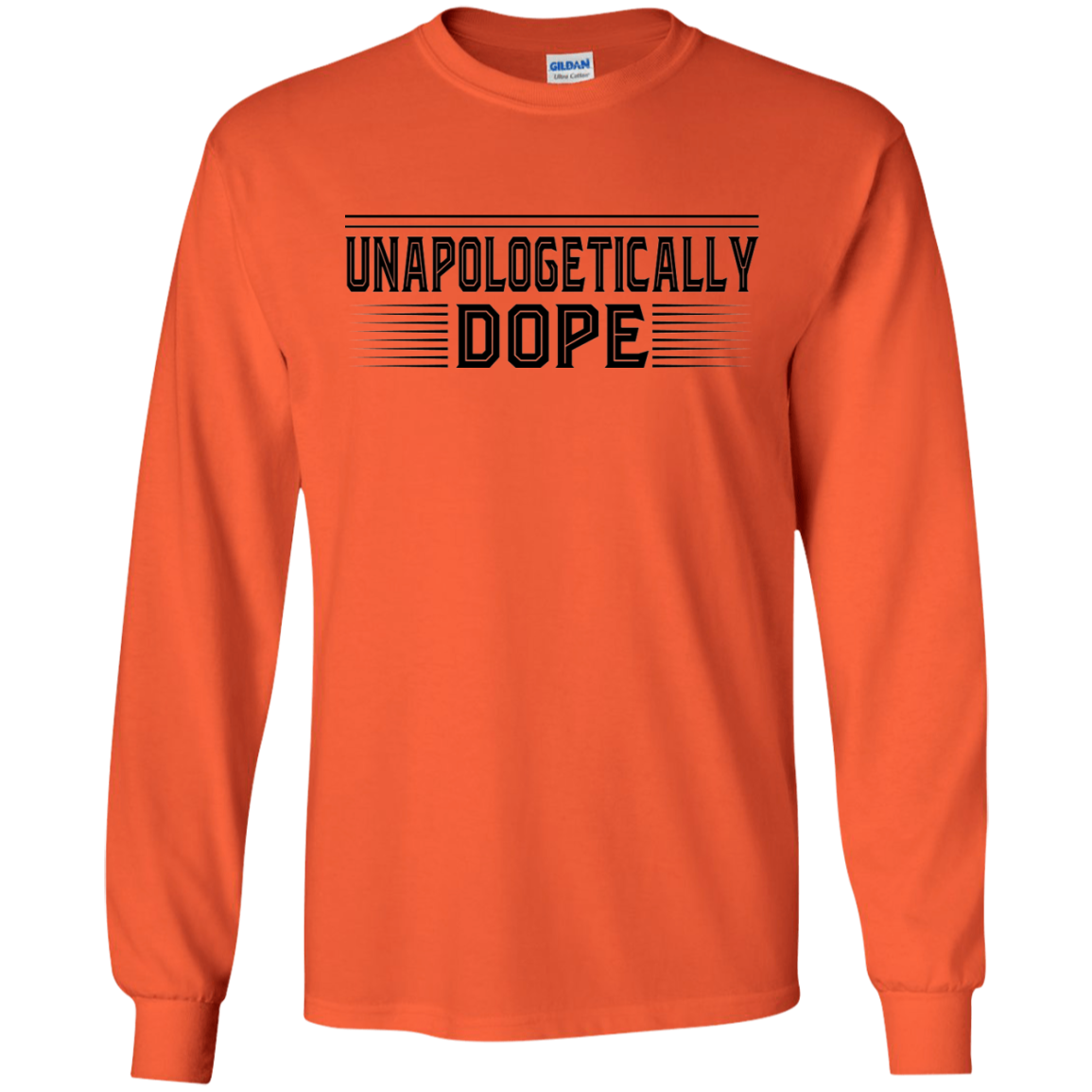 "UNAPOLOGETICALLY DOPE" LS Ultra Cotton T-Shirt in black print