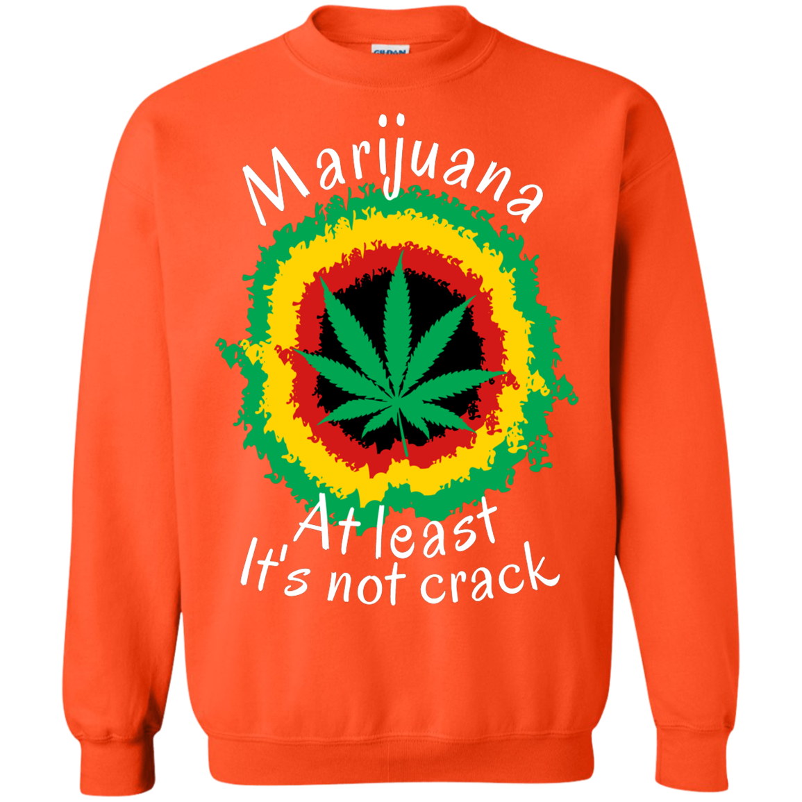 "AT LEAST ITS NOT CRACK" Crewneck Pullover Sweatshirt  8 oz.