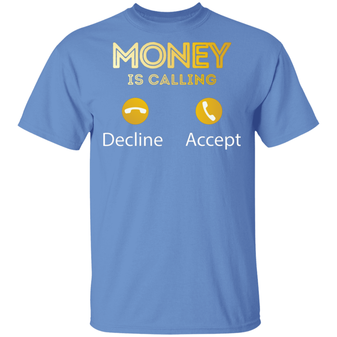 "MONEY IS CALLING" 5.3 oz. T-Shirt