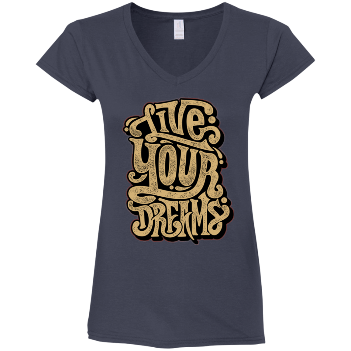 "LIVE YOUR DREAMS" Ladies' Fitted Softstyle 4.5 oz V-Neck T-Shirt