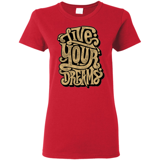 "LIVE YOUR DREAMS" Ladies' 5.3 oz. T-Shirt