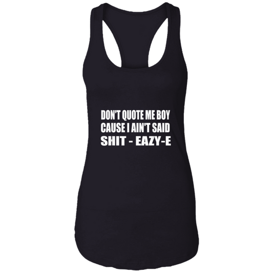 "DONT QUOTE ME BOY" Ladies Ideal Racerback Tank