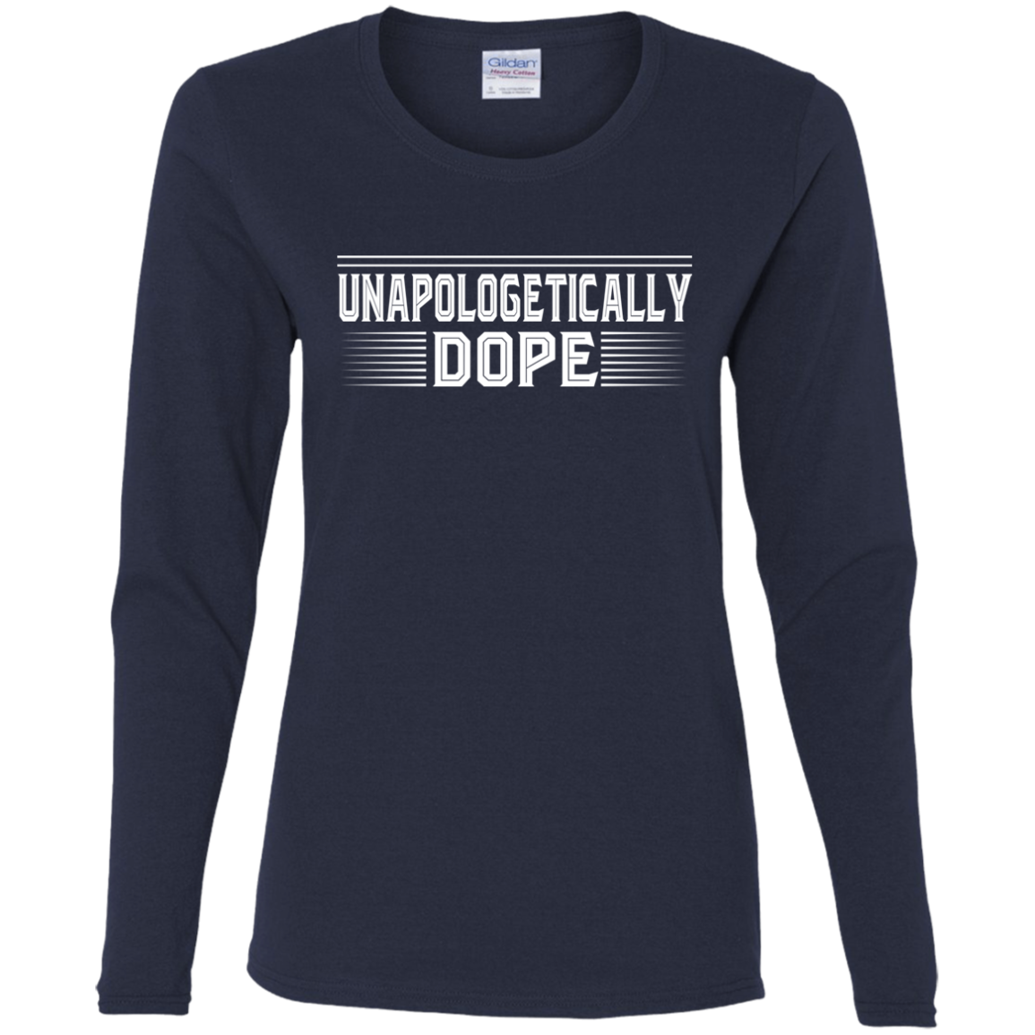 "UNAPOLOGETICALLY DOPE" Ladies' Cotton LS T-Shirt in white print