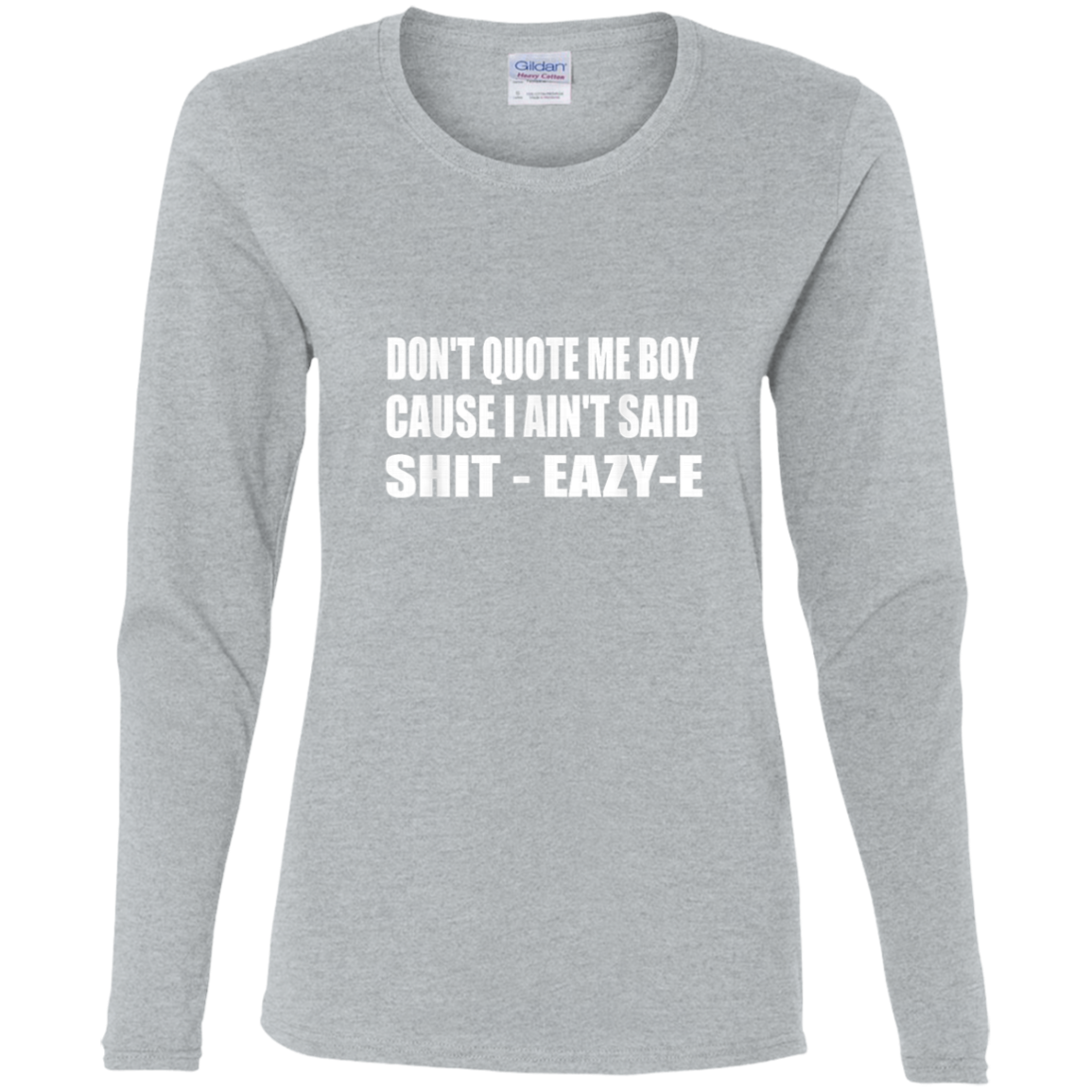 "DONT QUOTE ME BOY" Ladies' Cotton LS T-Shirt