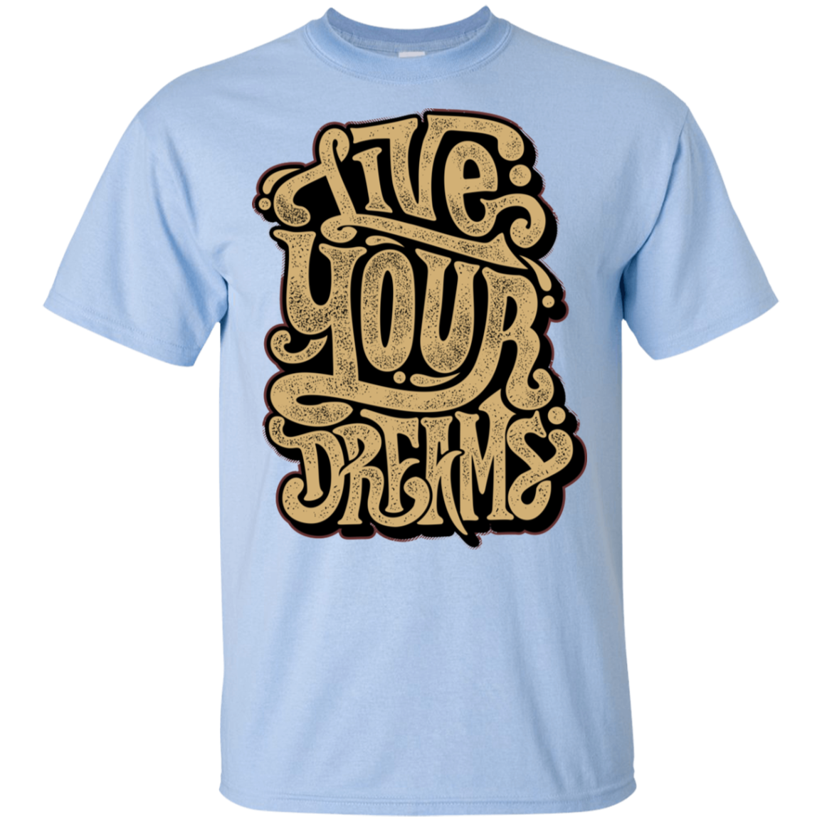 "LIVE YOUR DREAMS" Ultra Cotton T-Shirt