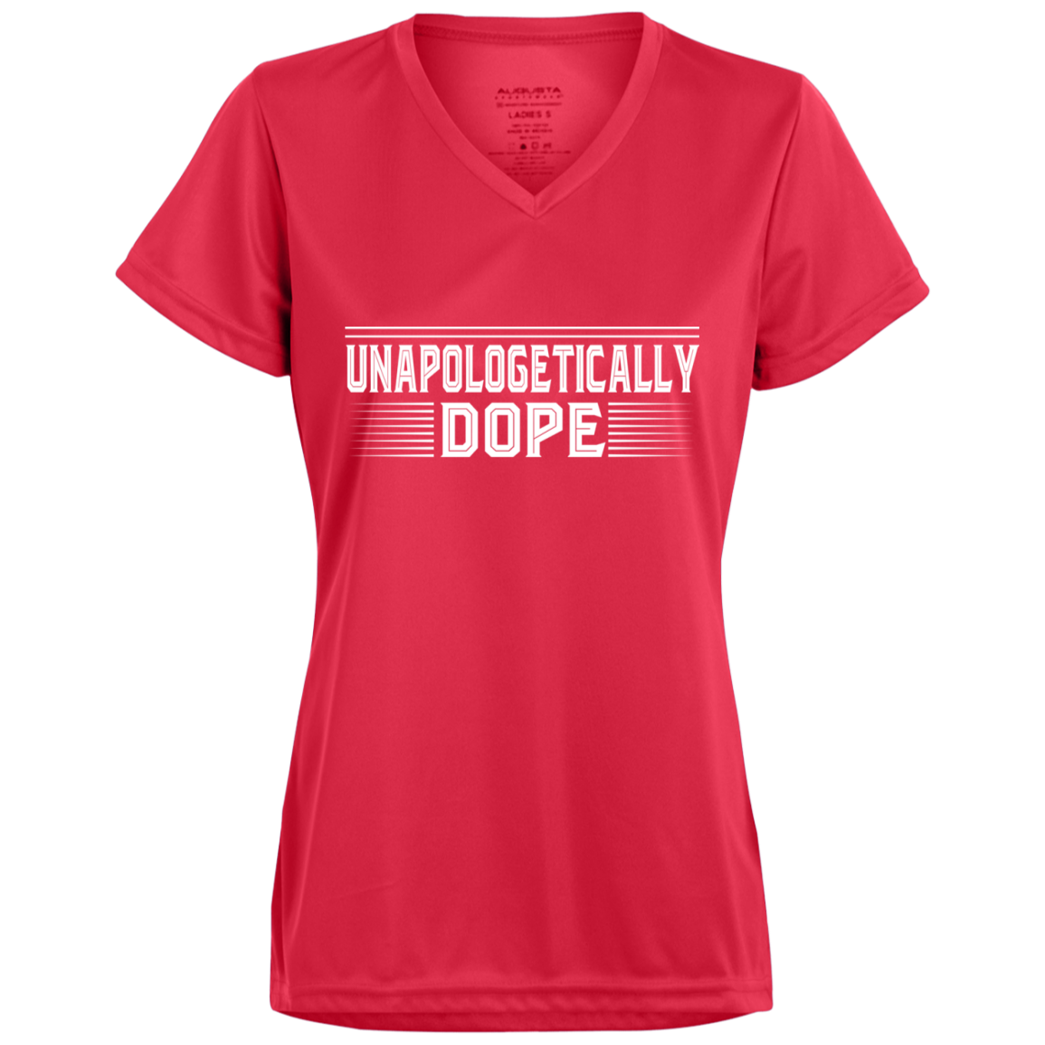 "UNAPOLOGETICALLY DOPE" Ladies' Wicking T-Shirt in white print