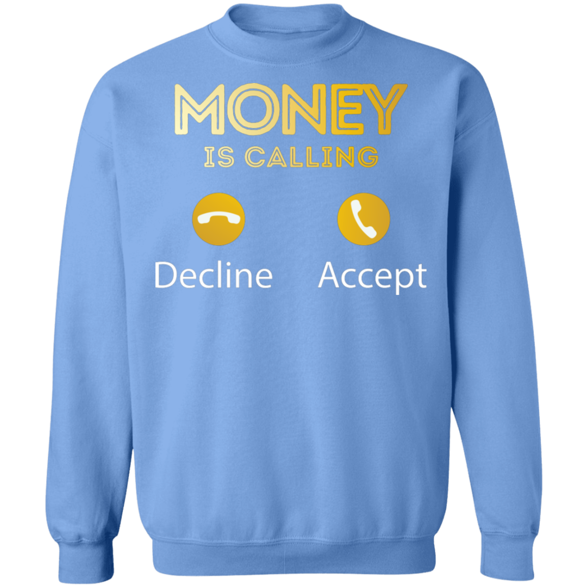 "MONEY IS CALLING" Crewneck Pullover Sweatshirt  8 oz.