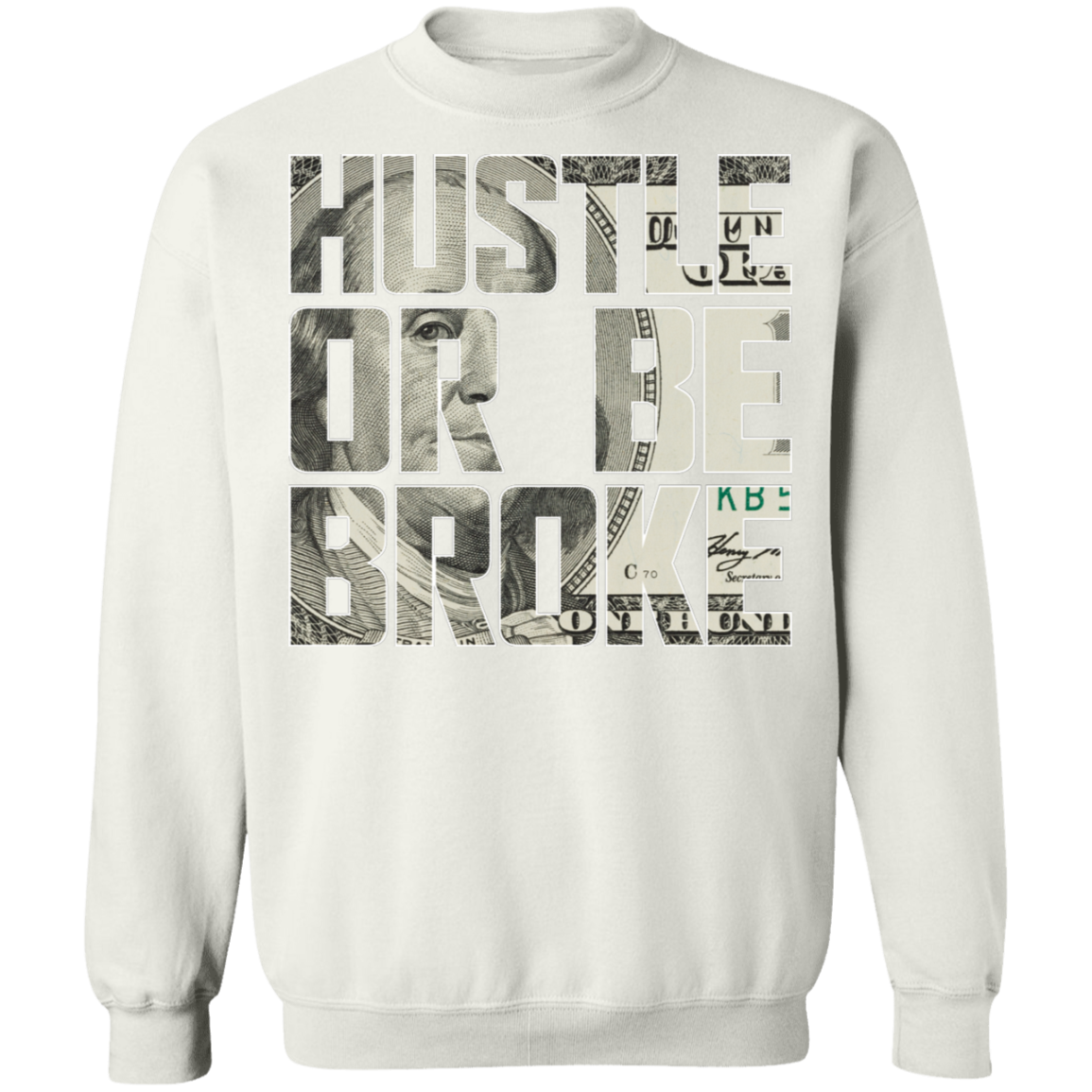 "HUSTLE OR BE BROKE" Crewneck Pullover Sweatshirt  8 oz.