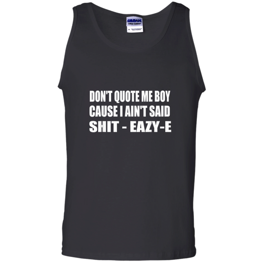 "DONT QUOTE ME BOY" 100% Cotton Tank Top