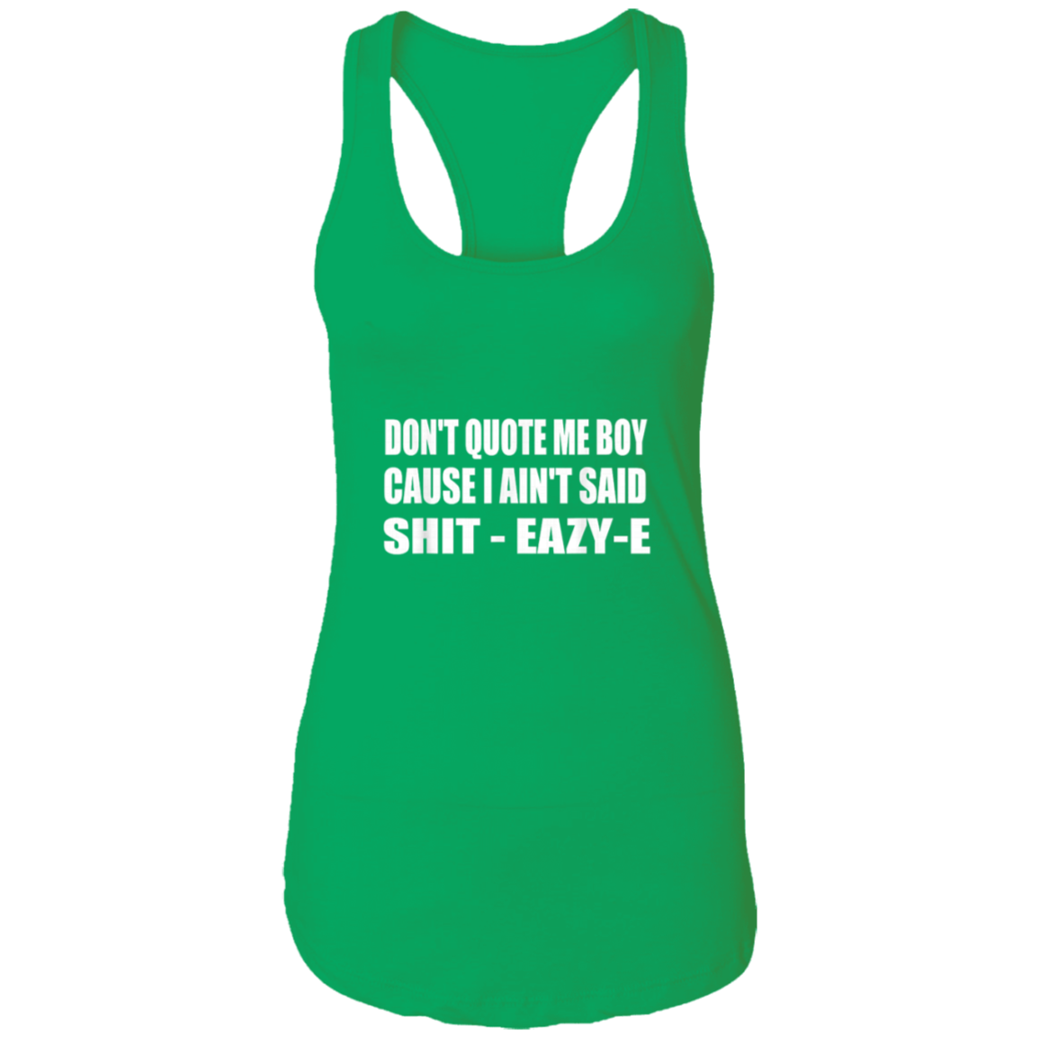 "DONT QUOTE ME BOY" Ladies Ideal Racerback Tank